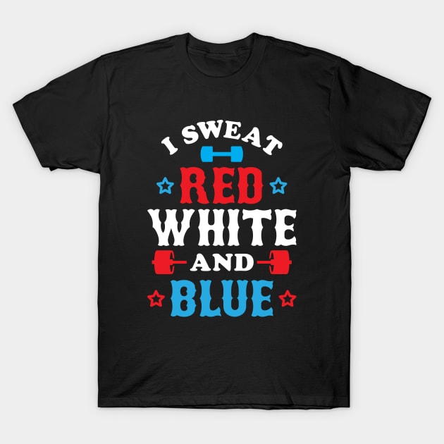 I Sweat Red, White And Blue T-Shirt by brogressproject